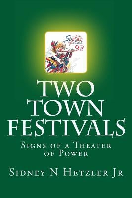 Two Town Festivals: Signs of a Theater of Power by Hetzler Jr, Sidney N.