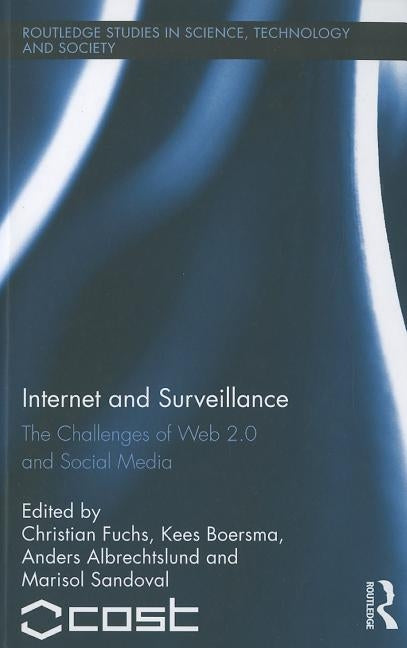 Internet and Surveillance: The Challenges of Web 2.0 and Social Media by Fuchs, Christian