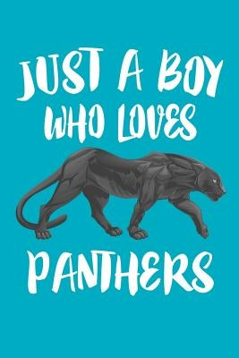 Just A Boy Who Loves Panthers: Animal Nature Collection by Marcus, Marko