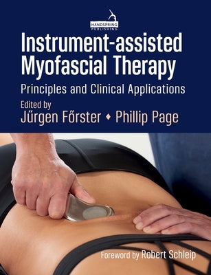 Instrument-Assisted Myofascial Therapy: Principles and Clinical Applications by Page, Phil