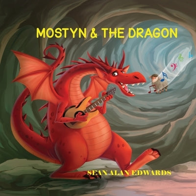 Mostyn & The Dragon by Edwards, Sean Alan