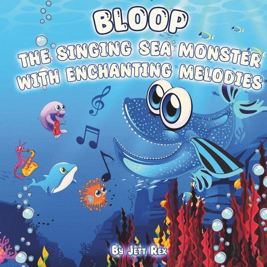 Bloop: The Singing Sea Monster with Enchanting Melodies by Rex
