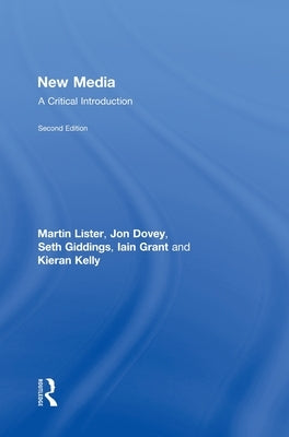 New Media: A Critical Introduction by Lister, Martin