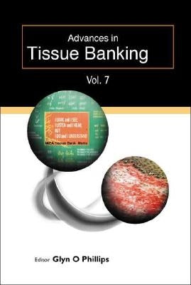 Advances in Tissue Banking, Vol. 7 by Phillips, Glyn O.
