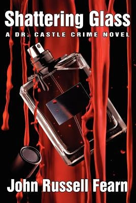 Shattering Glass: A Dr. Castle Crime Novel by Fearn, John Russell