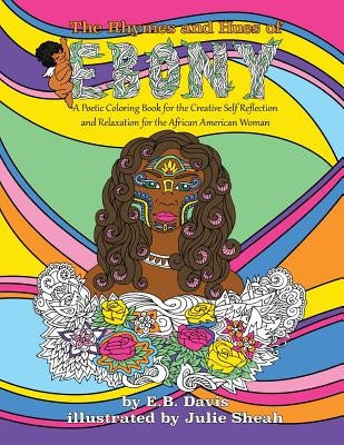 The Rhymes and Hues of Ebony: A Poetic Coloring Book for the Creative Self-Reflection and Relaxation of the African American Woman by Sheah, Julie J.