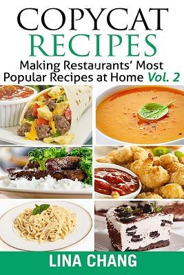 Copycat Recipes Vol. 2 ***Black and White Edition***: Making Restaurants' Most Popular Recipes at Home by Chang, Lina