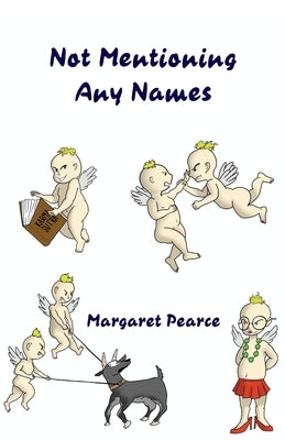 Not Mentioning Any Names by Pearce, Margaret