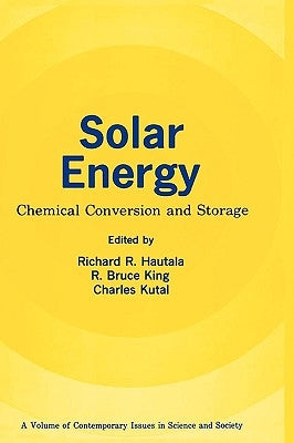 Solar Energy: Chemical Conversion and Storage by Hautala, Richard R.