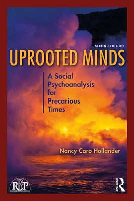 Uprooted Minds: A Social Psychoanalysis for Precarious Times by Hollander, Nancy Caro
