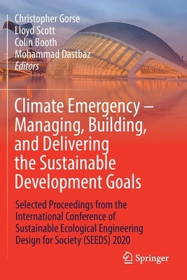 Climate Emergency - Managing, Building, and Delivering the Sustainable Development Goals: Selected Proceedings from the International Conference of Su by Gorse, Christopher