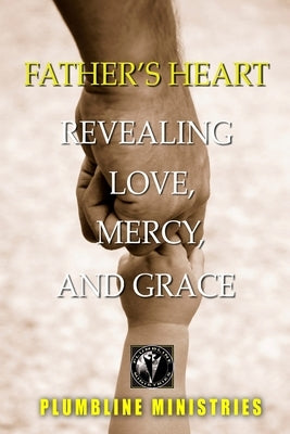 Father's Heart - Revealing Love, Mercy and Grace by Fenimore, Brian