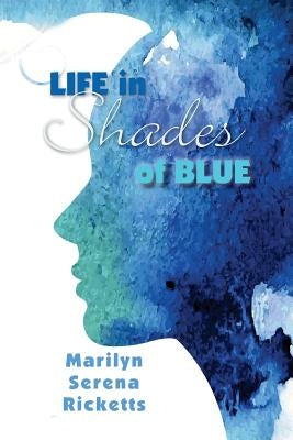 Life in Shades of Blue by Ricketts, Marilyn Serena