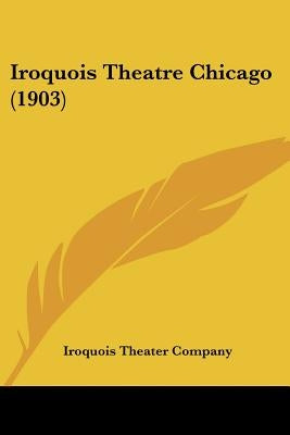 Iroquois Theatre Chicago (1903) by Iroquois Theater Company