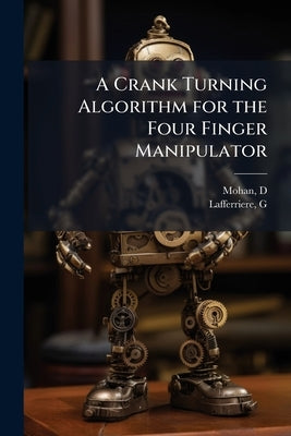 A Crank Turning Algorithm for the Four Finger Manipulator by D, Mohan