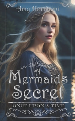 A Mermaid's Secret (Clean Romance): Retelling of The Little Mermaid by Horikami, Amy