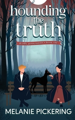Hounding the Truth by Pickering, Melanie