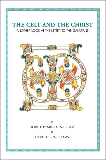 The Celt and the Christ: Another Look at the Letter to the Galatians by Minchin-Comm, Dorothy