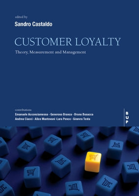 Customer Loyalty: Theory, Measurement and Management by Castaldo, Sandro