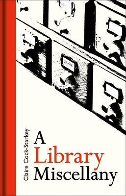A Library Miscellany by Cock-Starkey, Claire