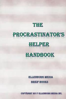 The Procrastinator's Helper Handbook by Ellenburg, Phillip