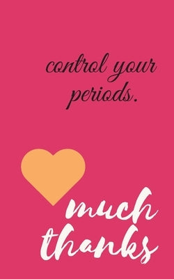Control your period by Arts, Soumatrit