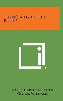There's a Fly in This Room! by Kircher, Ralf Charles
