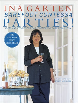 Barefoot Contessa Parties!: Ideas and Recipes for Easy Parties That Are Really Fun by Garten, Ina
