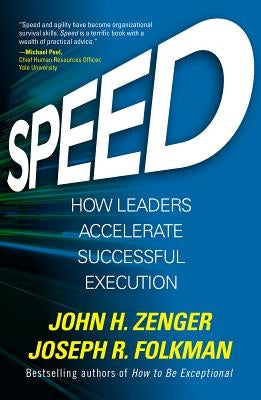 Speed: How Leaders Accelerate Successful Execution by Zenger, John