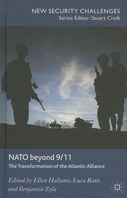 NATO Beyond 9/11: The Transformation of the Atlantic Alliance by Hallams, E.