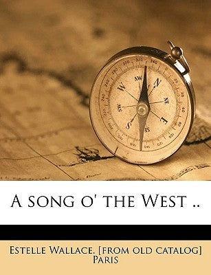 A Song O' the West .. by Paris, Estelle Wallace