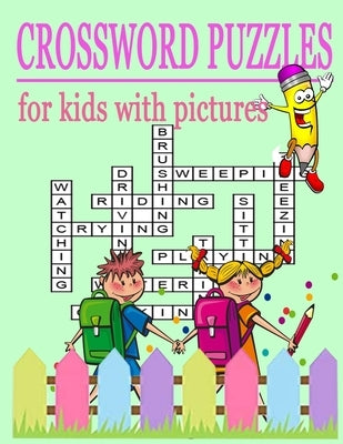 Crossword Puzzles for Kids with Pictures: Crossword Puzzles, Word Search Puzzles for Kids with Pictures for Entertaining and Learning by Sheiner, Mickael