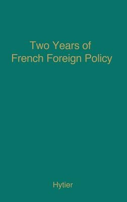 Two Years of French Foreign Policy: Vichy, 1940-1942 by Hytier, Adrienne D.