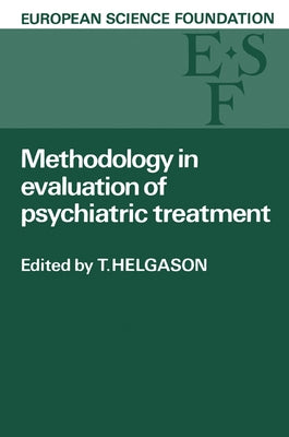 Methodology in Evaluation of Psychiatric Treatment: Proceedings of a Workshop Held in Vienna 10 13 June 1981 by Helgason, T.