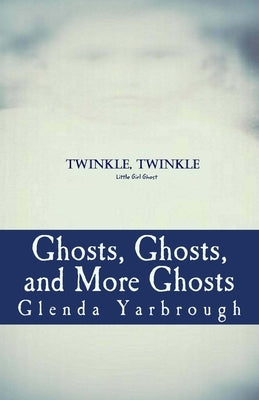 Ghosts, Ghosts, and More Ghosts: Three Ghost Stories by Yarbrough, Glenda G.