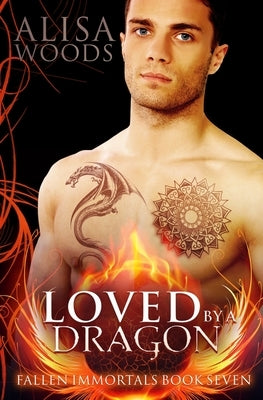 Loved by a Dragon (Fallen Immortals 7) by Woods, Alisa