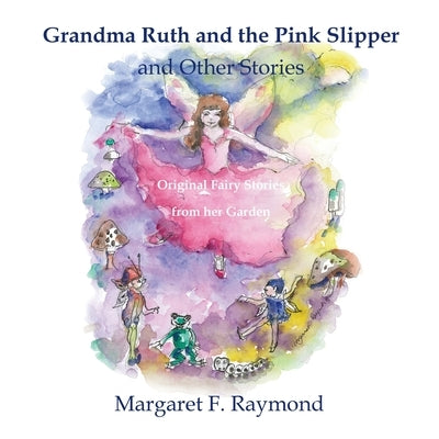 Gran Ruth and the pink slipper and other stories by Raymond, Margaret