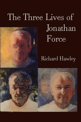 The Three Lives Of Jonathan Force by Hawley, Richard