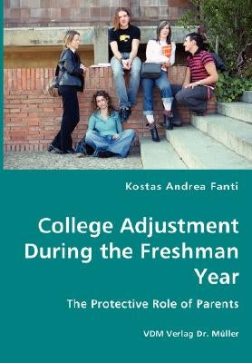 College Adjustment During the Freshman Year by Fanti, Kostas Andrea