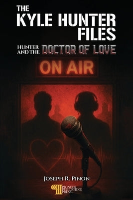 The Kyle Hunter Flies - Hunter And The Doctor Of Love by Pinon, Joseph R.