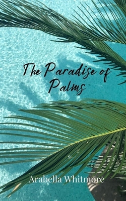 The Paradise of Palms by Whitmore, Arabella