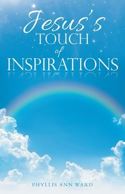 Jesus's Touch of Inspirations by Ward, Phyllis Ann