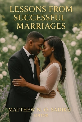 Lessons From Successful Marriages by Sadiku, Matthew N. O.