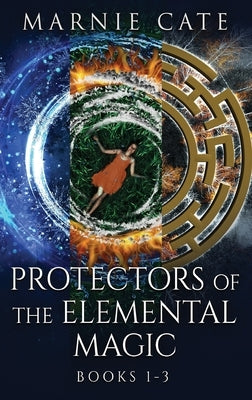 Protectors of the Elemental Magic - Books 1-3 by Cate, Marnie