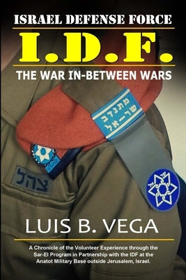 Behind IDF Military Lines: The War In-Between Wars by Vega, Luis