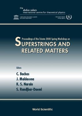 Superstrings & Related Matters, Procs of the Trieste 2000 Spring Workshop by Bachas, C.