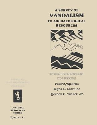 A Survey of Vandalism to Archaeological Resources in Southwestern Colorado by Management, Bureau of Land