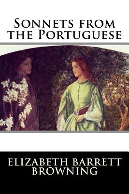 Sonnets from the Portuguese by Elizabeth Barrett Browning