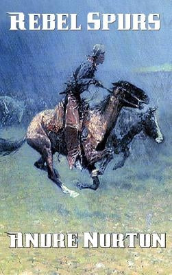 Rebel Spurs by Norton, Andre