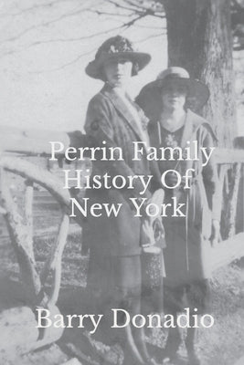Perrin Family History Of New York by Donadio, Barry Richard